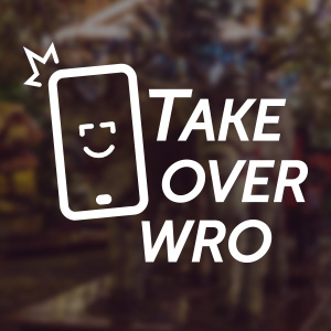 Take Over Wro. Show us our city!